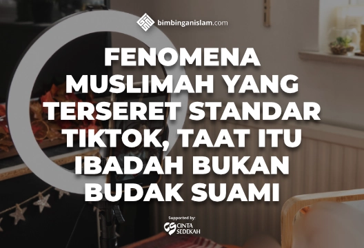 Fenomena muslimah yang terseret standar tiktok: taat itu ibadah bukan budak suami